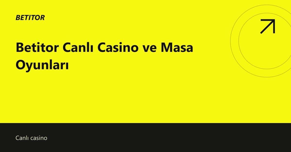 Betitor Canlı Casino ve Masa Oyunları