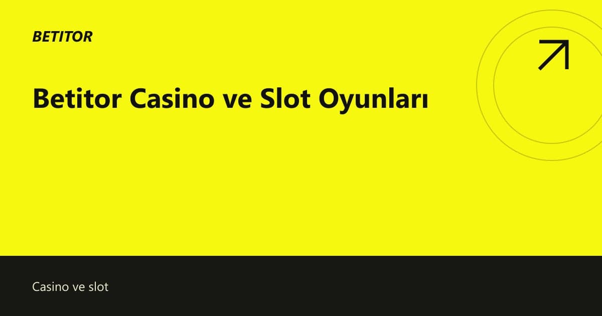 Betitor Casino ve Slot Oyunları