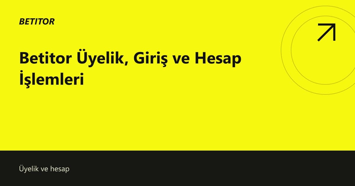 Betitor Üyelik, Giriş ve Hesap İşlemleri