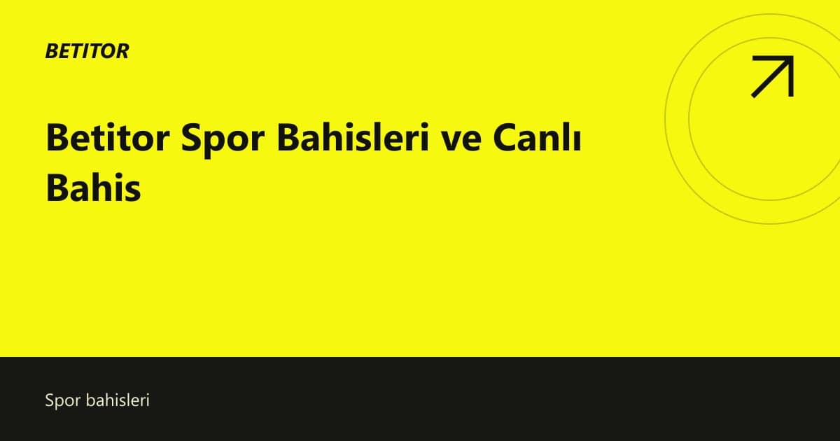 Betitor Spor Bahisleri ve Canlı Bahis